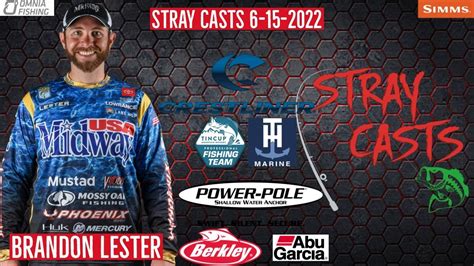 Stray Casts 6 15 2022 With Bassmaster Elite Angler Brandon Lester