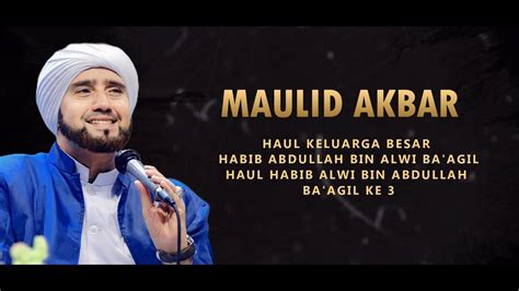 Maulid Akbar Haul Keluarga Besar Habib Abdullah Bin Alwi Ba Agil