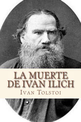 La Muerte De Ivan Ilich Spanish Edition By Leo Tolstoy Goodreads