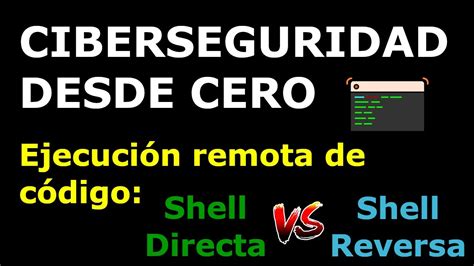 Ejecución Remota De Código Shell Directa Vs Shell Reversa Ciberseguridad Desde Cero Youtube