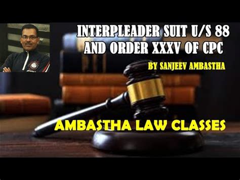 Lecture On Interpleader Suit Under Section And Order Xxxv Of Cpc