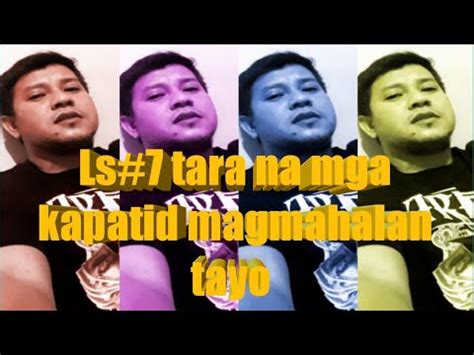 Ls Tara Na Mga Kapatid Magmahalan Tayo Youtube