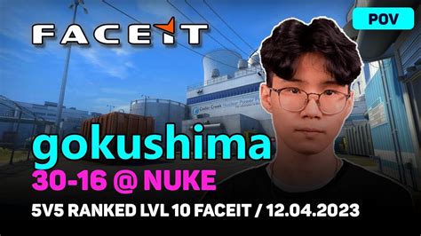 CSGO POV Gokushima 30 16 Nuke FACEIT 5V5 RANKED LVL 10 Apr 12