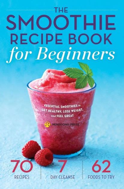 The Smoothie Recipe Book For Beginners Essential Smoothies To Get