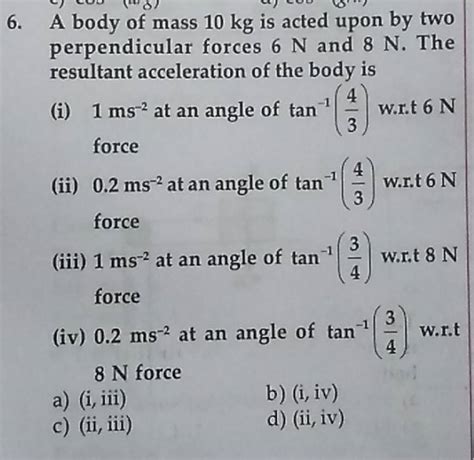 A Body Of Mass Kg Is Acted Upon By Two Perpendicular Forces N And