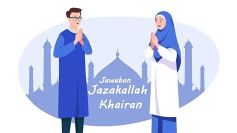 Jawaban Jazakallah Khair Jazakallah Khairan Untuk Wanita Dan Laki Laki