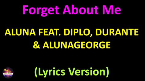 Aluna Feat Diplo Durante AlunaGeorge Forget About Me Lyrics