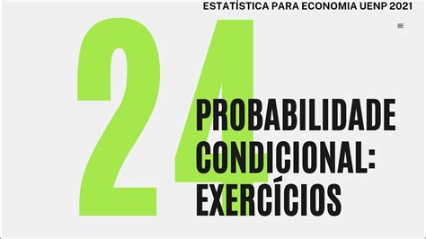 Estatistica UENP 2021 Probabilidade Condicional Exercícios YouTube