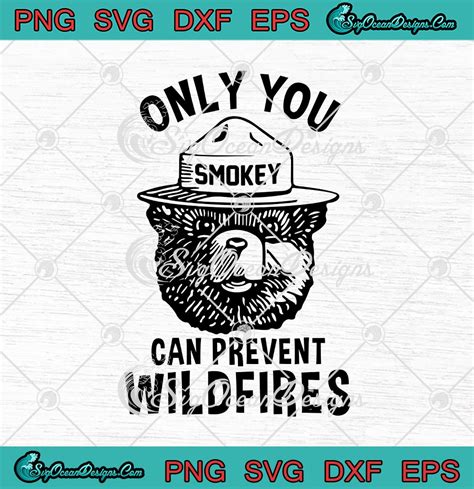 Smokey Bear Only You Can Prevent Wildfires Funny Svg Png Eps Dxf Cricut