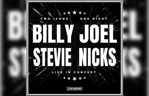 Where To Buy Stevie Nicks And Billy Joel Concert Tickets