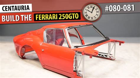 Build The Ferrari 250 Gto By Centauria 80 81 Youtube