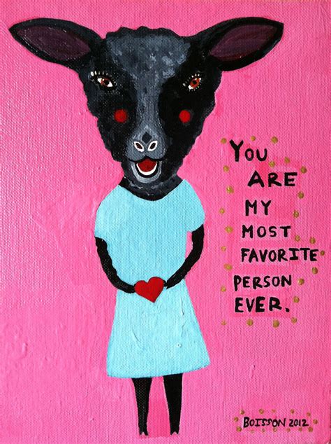 You Are My Most Favorite Person Ever Painting By Baret Boisson