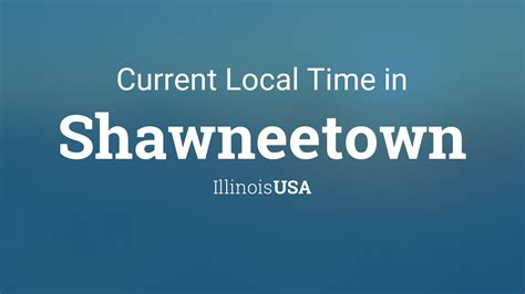 Current Local Time In Shawneetown Illinois Usa