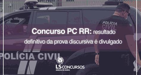 Concurso PC RR resultado definitivo da prova discursiva é divulgado