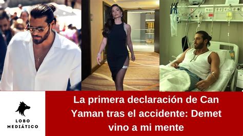 La Primera Declaraci N De Can Yaman Tras El Accidente Demet Vino A Mi