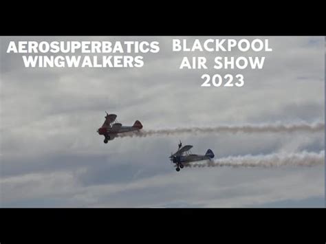 AeroSuperBatics Wingwalkers Blackpool Air Show 2023 YouTube