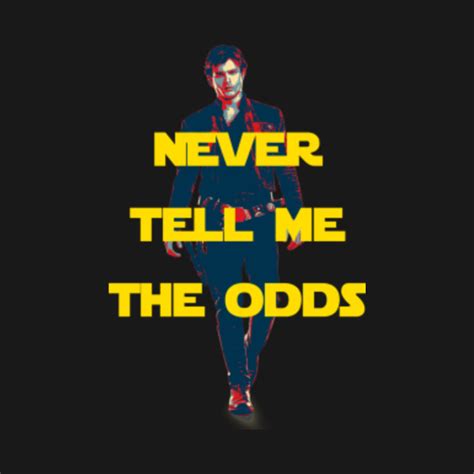 Never Tell Me The Odds All You Need Infos