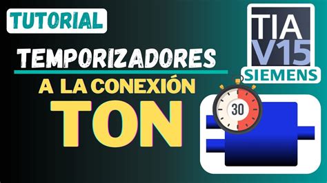 4 2 Temporizadores TON A la conexión Tutorial TIA Portal YouTube