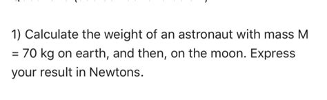 Solved 1 Calculate The Weight Of An Astronaut With Mass M