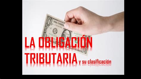 LA OBLIGACION TRIBUTARIA Y SU CLASIFICACIÓN YouTube