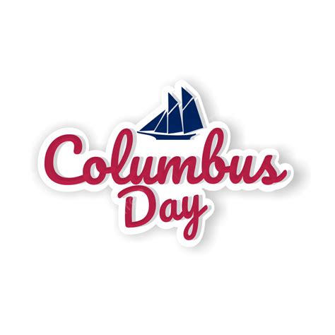 Happy Columbus Day Columbus Day Days Happy Png And Vector With