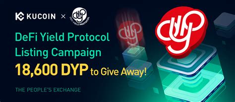 Defi Yield Protocol Listing Campaign 18600 Dyp To Give Away Kucoin