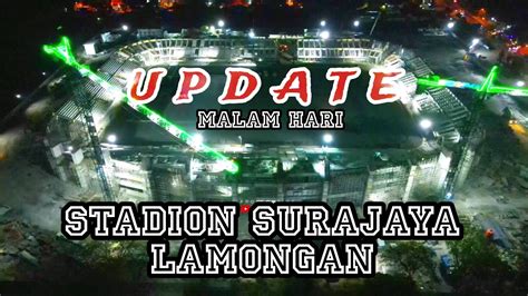 Update Stadion Surajaya Lamongan Malam Hari Youtube