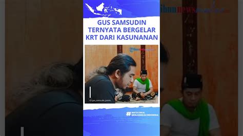 Tak Banyak Yang Tahu Ternyata Gus Samsudin Dapat Gelar Bangsawan Dari