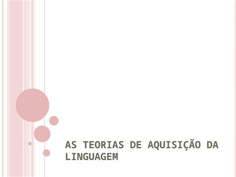 PPT AS TEORIAS DE AQUISIÇÃO DA LINGUAGEM HISTÓRIA Por volta do