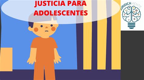 Justicia Para Adolescentes Youtube