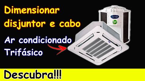 Como Dimensionar Disjuntor E Cabo Para Ar Condicionado Trif Sico