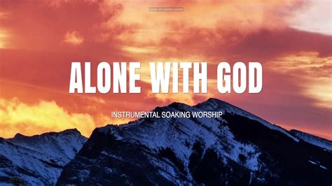 Alone With God Instrumental Soaking Worship Soaking Worship Music