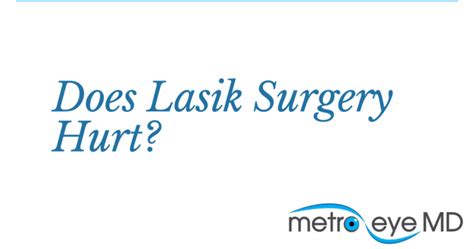 Does Lasik Surgery Hurt Learn The Truth Metro Eye Md