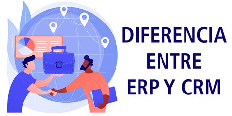 DIFERENCIA ENTRE ERP Y CRM