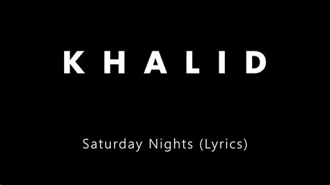 Khalid Saturday Nights Lyrics Youtube