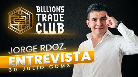 ENTREVISTA AL FUNDADOR DE BILLIONS TRADE CLUB 30 JUL 2022 CDMX MÉXICO