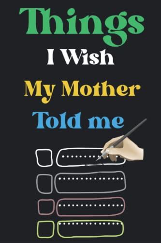 Things I Wish My Mother Told Me Notebook Journal Beautiful Notebook Journal T 6 X 9 In 100