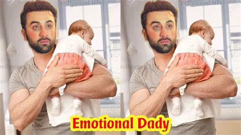 Emotional Dad Ranbir Kapoor Cried A Lot After Holding Daughter For Very