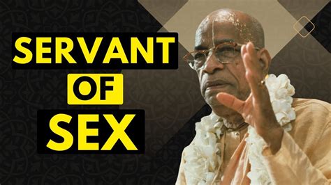 Servant Of Sex Prabhupada Shorts Lectures Bhagavatam Gita