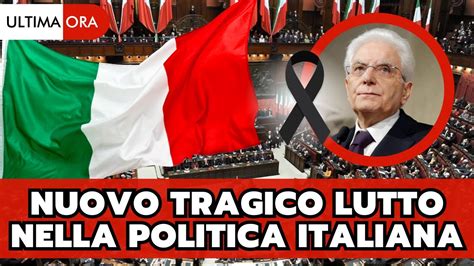 Nuovo Tragico Lutto Nella Politica Italiana Morto Pochi Minuti Fa