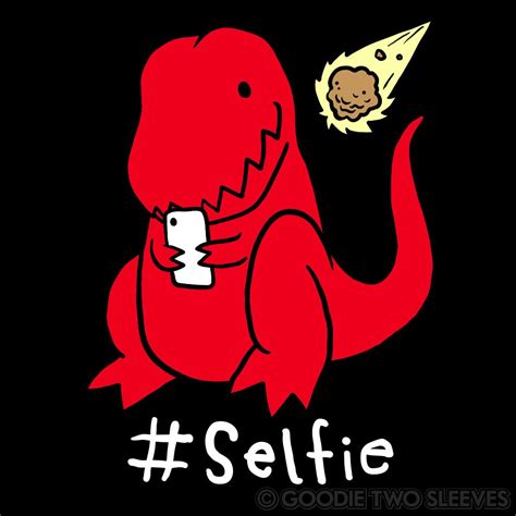 I M Not Going To Say Selfies Made The Dinosaurs Go Extinct But They