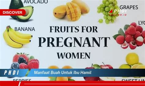 Temukan Manfaat Buah Untuk Ibu Hamil Yang Wajib Kamu Intip