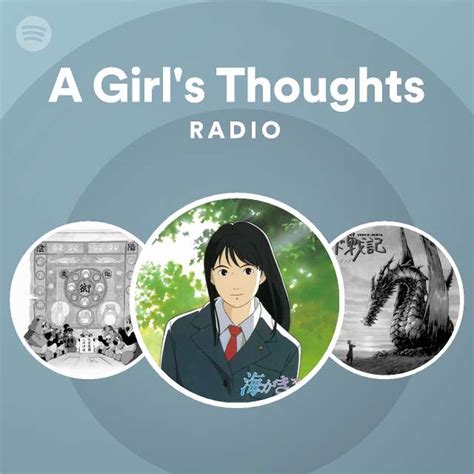 A Girl S Thoughts Radio Playlist By Spotify Spotify