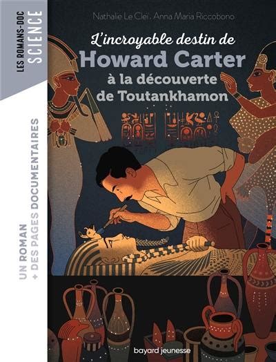 Livre L Incroyable Destin De Howard Carter La D Couverte De