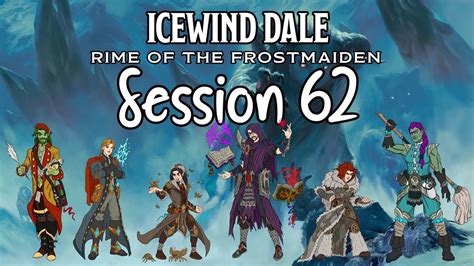 Icewind Dale Rime Of The Frostmaiden Session 62 Revels End P4 Youtube