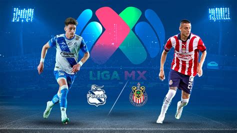 Puebla Vs Chivas A Qué Hora Y Por Dónde Ver El Partido De La Jornada