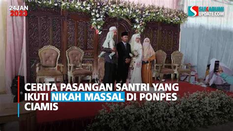 Cerita Pasangan Santri Yang Ikuti Nikah Massal Di Ponpes Ciamis Youtube