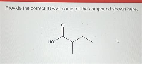 Solved Provide The Correct Iupac Name For The Compound Shown Here