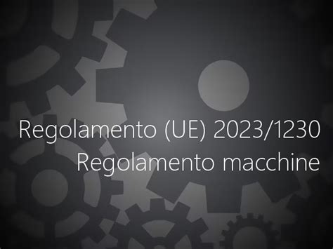 Il Nuovo Regolamento Macchine E Le Macchine Tgm Tgm