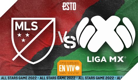 All Star Game Sigue En Vivo El Juego Entre La Liga Mx Y La Mls D Nde